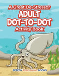 A Great De-Stressor -- Adult Dot-to-Dot Activity Book - Paperback