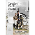 Trailer Park Parable: A Memoir of How Three Brothers Strove to Rise Above Their Broken Past, Find Forgiveness, and Forge a Hopeful Future - Hardcover