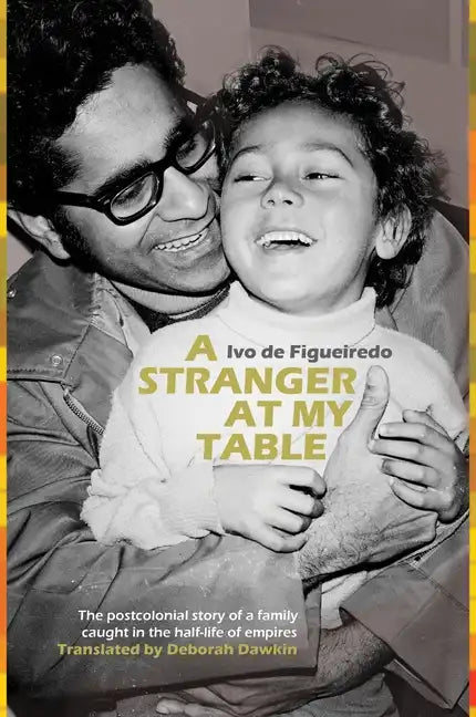 A Stranger at My Table: The Postcolonial Story of a Family Caught in the Half-Life of Empires - Paperback