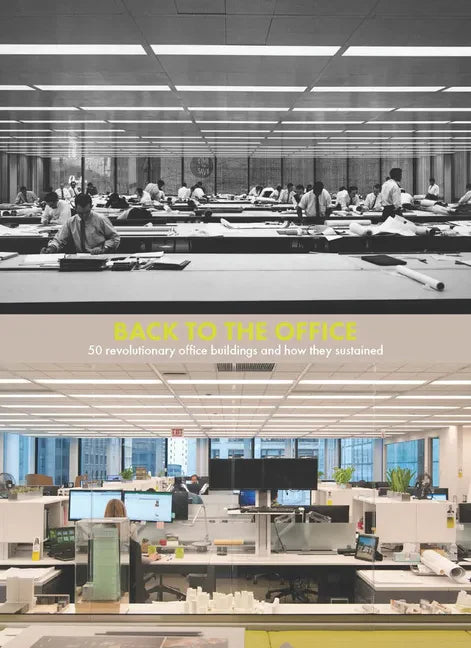 Back to the Office: 50 Revolutionary Office Buildings and How They Sustained - Hardcover
