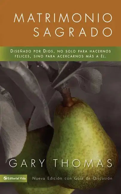 Matrimonio Sagrado, nueva edición: ¿Y si Dios diseñó el matrimonio para santificarnos más que para hacernos felices? - Paperback