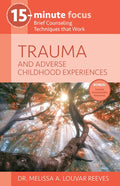 15-Minute Focus: Trauma and Adverse Childhood Experiences: Brief Counseling Techniques That Work - Paperback