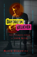 Daydream Believer: Unlocking the Ultimate Power of Your Mind - Hardcover