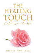 The Healing Touch: A Journey to a New You. - Paperback