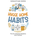 Hygge Home Habits: The Art of Nordic Simplicity and Coziness - Paperback