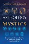 Astrology for Mystics: Exploring the Occult Depths of the Water Houses in Your Natal Chart - Paperback