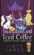 Incantations and Iced Coffee: A Coffee Witch Cozy Mystery - Paperback