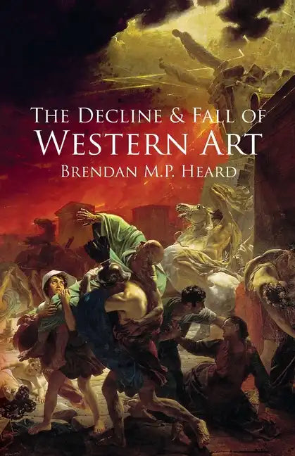 The Decline and Fall of Western Art - Paperback