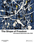 The Shape of Freedom: International Abstraction After 1945 - Hardcover