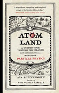 Atom Land: A Guided Tour Through the Strange (and Impossibly Small) World of Particle Physics - Paperback