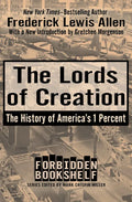 The Lords of Creation: The History of America's 1 Percent - Paperback