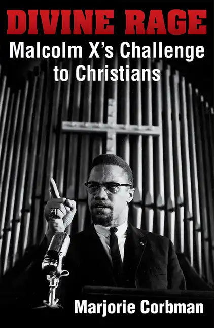 Divine Rage: Malcolm X's Challenge to Twentieth Century Christians - Paperback