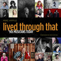 Lived Through That: '90s Musicians Today - Hardcover