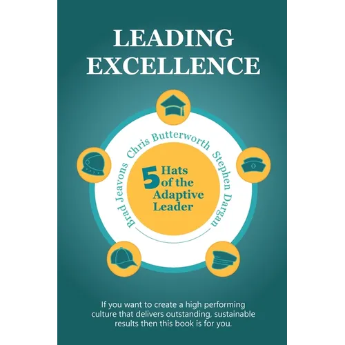 Leading Excellence: 5 Hats of the Adaptive Leader - Paperback
