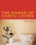 The Power of Vastu Living: Welcoming Your Soul Into Your Home and Workplace - Paperback