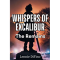 Whispers of Excalibur: The Remains - Paperback