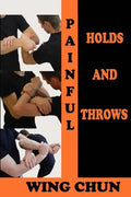 Painful holds and throws in wing chun - Paperback