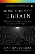 Consciousness and the Brain: Deciphering How the Brain Codes Our Thoughts - Paperback