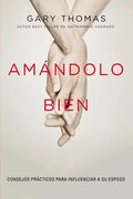 Amándolo bien: Consejos prácticos para influenciar a su esposo. - Paperback