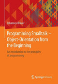 Programming SmallTalk - Object-Orientation from the Beginning: An Introduction to the Principles of Programming - Paperback