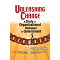 Unleashing Change: A Study of Organizational Renewal in Government - Paperback