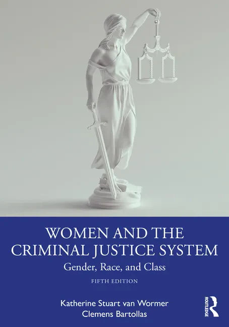 Women and the Criminal Justice System: Gender, Race, and Class - Paperback