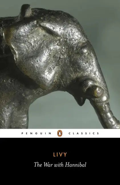 The War with Hannibal: Books XXI-XXX of the History of Rome from Its Foundation - Paperback