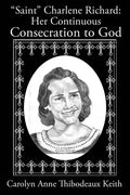 Saint Charlene Richard: Her Continuous Consecration to God - Paperback