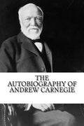 The Autobiography of Andrew Carnegie - Paperback