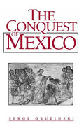 The Conquest of Mexico: Westernization of Indian Societies from the 16th to the 18th Century - Paperback