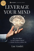 Leverage Your Mind: The Next Phase in Self-Empowerment - A Better Me for a Better We - Paperback
