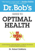 Dr. Bob's Guide to Optimal Health: A God-Inspired, Biblically-Based 12 Month Devotional to Natural Health - Paperback