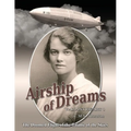 Airship of Dreams: The Doomed Flight of the Titanic of the Skies - Paperback