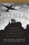 Daring Young Men: The Heroism and Triumph of the Berlin Airlift, June 1948-May 1949 - Paperback