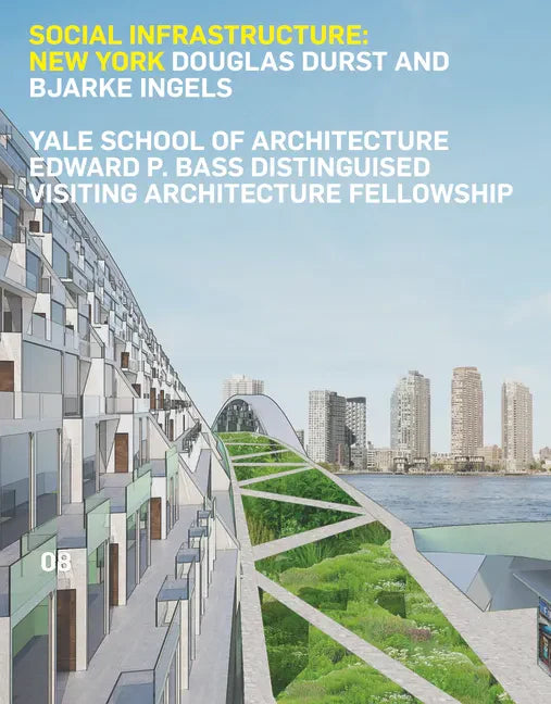 Social Infrastructure: New York: Douglas Durst and Bjarke Ingels - Paperback