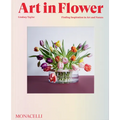 Art in Flower: Finding Inspiration in Art and Nature - Hardcover