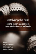 Catalyzing the Field: Second-Person Approaches to Contemplative Learning and Inquiry - Paperback