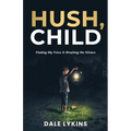 Hush, Child: Finding My Voice & Breaking the Silence - Paperback