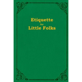 Etiquette For Little Folks - Paperback
