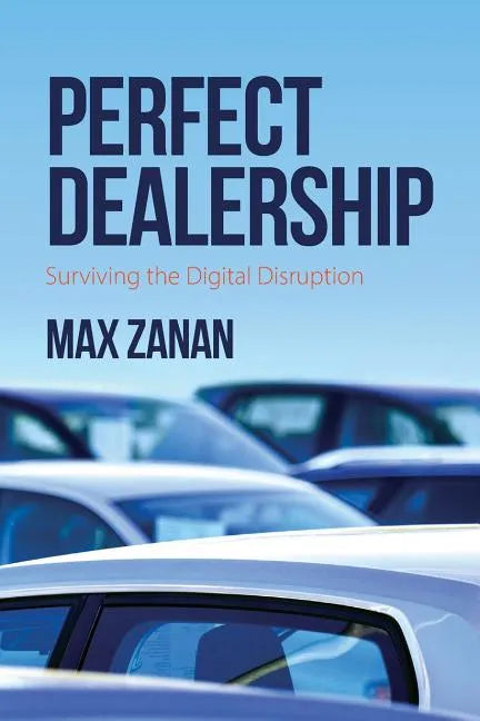Perfect Dealership: Surviving The Digital Disruption - Paperback