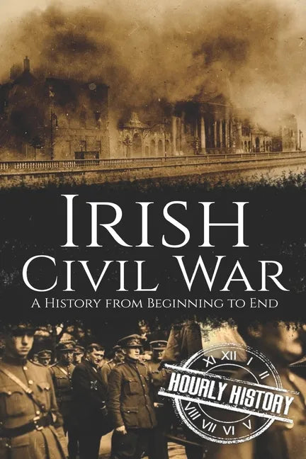 Irish Civil War: A History from Beginning to End - Paperback