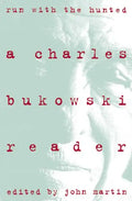 Run with the Hunted: Charles Bukowski Reader, a - Paperback
