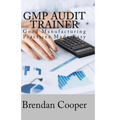 GMP Audit Trainer: Good Manufacturing Practices Made Easy - Paperback