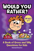 Would You Rather?: A Book of Gross and Silly Questions for Kids - Paperback