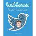 Twittoons: One employee's cartoon chronicle of Twitter's accelerated descent - Paperback