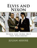 Elvis and Nixon: When the King Met the President - Paperback