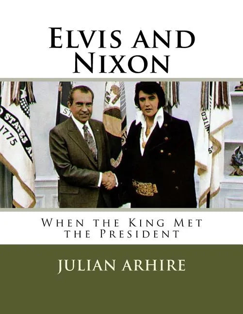 Elvis and Nixon: When the King Met the President - Paperback