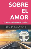Las Enseñanzas de Grigori Grabovoi: Sobre El Amor - Paperback