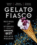 Gelato Fiasco: Recipes and Stories from America's Best Gelato Makers - Hardcover