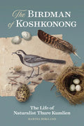 The Birdman of Koshkonong: The Life of Naturalist Thure Kumlien - Paperback